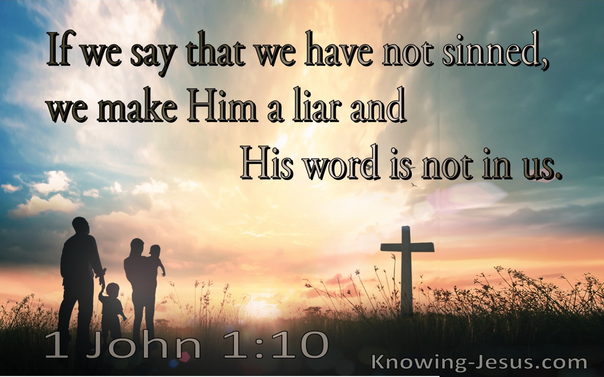 1 John 1:10 If We Say We Have Not Sinned, We Make Him A Liar (brown)